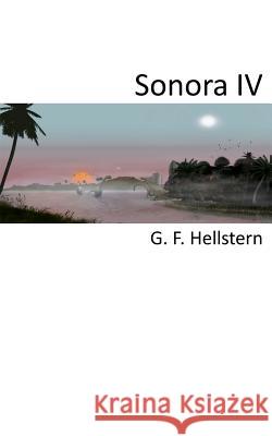 Sonora IV G. F. Hellstern Michelle Munger 9781470180782 Createspace - książka