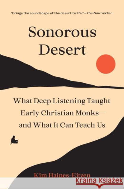 Sonorous Desert: What Deep Listening Taught Early Christian Monks—and What It Can Teach Us Haines-Eitzen, Kim 9780691259284 Princeton University Press - książka