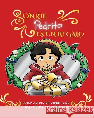 Sonrie Pedrito Es Un Regalo Peter Valdez Tasche Laine Mei Mei Leonard 9781955674416 Skye Blue Press - książka