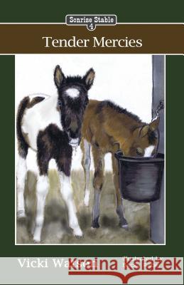 Sonrise Stable: Tender Mercies Watson, Vicki 9780984724239 Sonrise Stable Books - książka