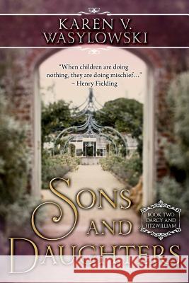 Sons and Daughters: Darcy and Fitzwilliam, Book Two Karen V. Wasylowski 9781480002913 Createspace - książka