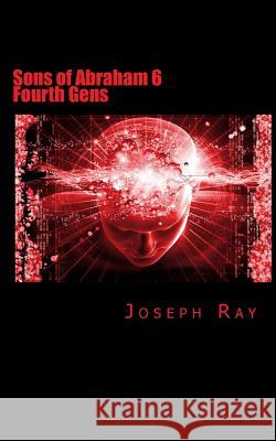 Sons of Abraham 6: Fourth Gens Joseph Ray 9781533198600 Createspace Independent Publishing Platform - książka