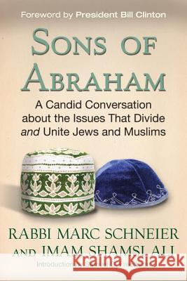 Sons of Abraham: A Candid Conversation about the Issues That Divide and Unite Jews and Muslims Marc Schneier Shamsi Ali 9780807061190 Beacon Press (MA) - książka