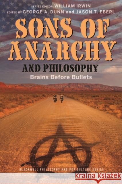 Sons of Anarchy and Philosophy: Brains Before Bullets Dunn, George A. 9781118641576 John Wiley & Sons - książka