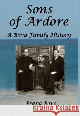 Sons of Ardore - A Bova Family History Frank Bevc 9781387252589 Lulu.com - książka