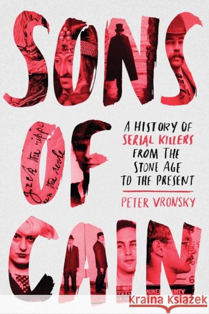 Sons of Cain: A History of Serial Killers from the Stone Age to the Present Peter Vronsky 9780425276976 Penguin Putnam Inc - książka