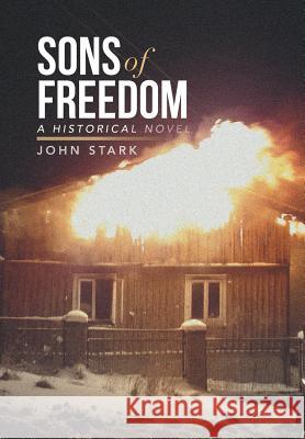 Sons of Freedom: A Historical Novel Stark, John 9781483686950 Xlibris Corporation - książka