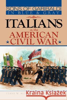 Sons of Garibaldi in Blue and Gray: Italians in the American Civil War Alduino, Frank W. 9781934043806 Cambria Press - książka