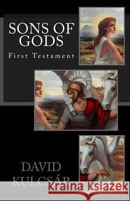 Sons of Gods: First Testament David K. Kulcsar 9780615885988 Davidkulcsar - książka