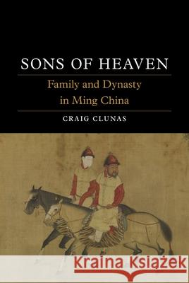 Sons of Heaven: Family and Dynasty in Ming China Craig Clunas 9781836391760 Reaktion Books - książka
