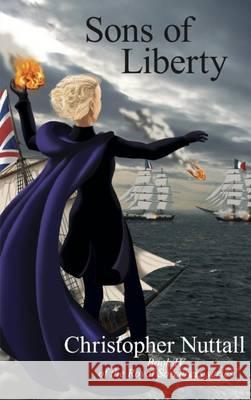 Sons of Liberty Christopher Nuttall   9781908168887 Elsewhen Press - książka