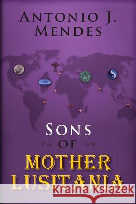 Sons of Mother Lusitania Antonio J. Mendes 9781480285699 Createspace - książka