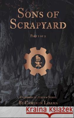 Sons of Scrapyard Part 1 of 2 Cameron Lisama 9781968430016 Pillboy Publishing - książka