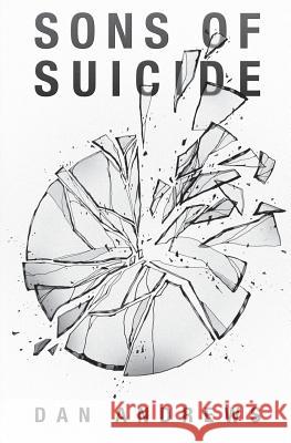 Sons of Suicide Dan Andrews 9780615729114 Broken Glass Publishing LLC - książka