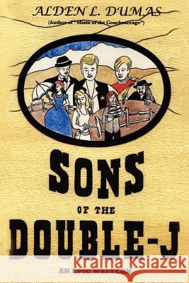 Sons of the Double-J: An Epic Western Dumas, Alden L. 9781420894431 Authorhouse - książka
