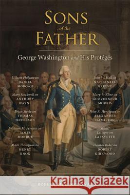 Sons of the Father: George Washington and His Protégés McDonald, Robert M. S. 9780813934389 University of Virginia Press - książka