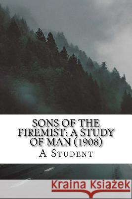 Sons of the Firemist: A Study of Man (1908) A. Student 9781542899802 Createspace Independent Publishing Platform - książka