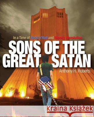 Sons of the Great Satan Anthony H. Roberts 9780615635088 Big Zig Publishing - książka