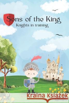 Sons of the King: Knights in training Alexandria Conner   9798359492423 Independently Published - książka