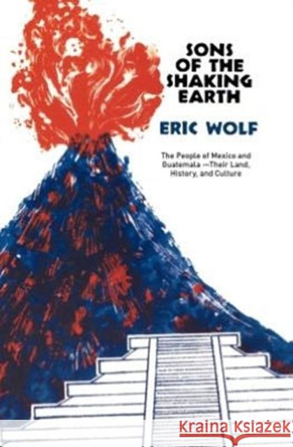 Sons of the Shaking Earth Eric Wolf 9780226905006 University of Chicago Press - książka