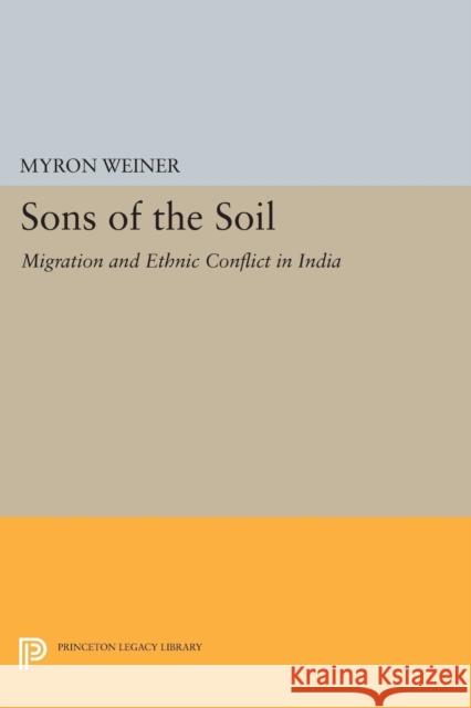 Sons of the Soil: Migration and Ethnic Conflict in India Myron Weiner 9780691613918 Princeton University Press - książka