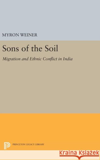 Sons of the Soil: Migration and Ethnic Conflict in India Myron Weiner 9780691641607 Princeton University Press - książka