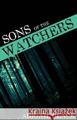 Sons of the Watchers Abigail Black 9781537109466 Createspace Independent Publishing Platform - książka