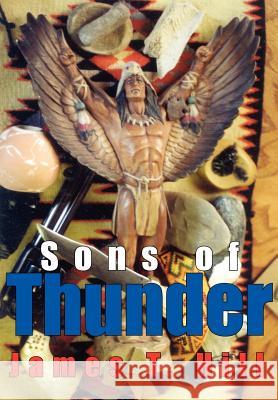 Sons of Thunder James T. Hill 9781414037240 Authorhouse - książka