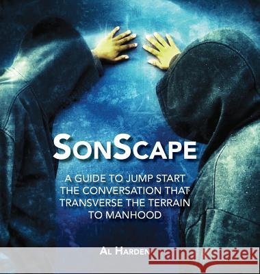 Sonscape: (A Guide to Jump Start the Conversation that Transverse the Terrain to Manhood) Harden, Al 9781732280311 Blue Sled Limited - książka