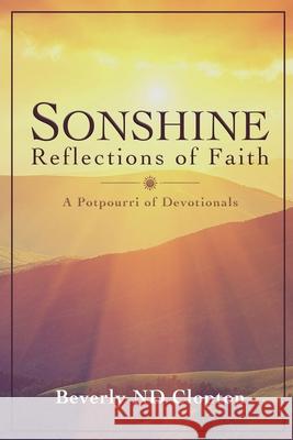 Sonshine: Reflections of Faith: a potpourri of devotionals Beverly Nd Clopton 9781948679787 Wordcrafts Press - książka