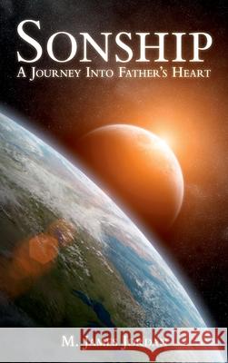 Sonship: A journey into Father's heart M. James Jordan 9781067057329 Fatherheart Ministries - książka