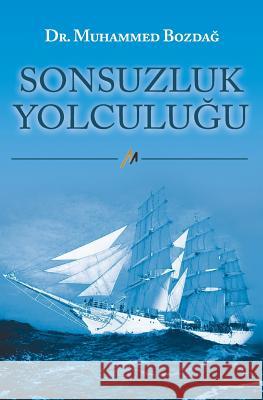 Sonsuzluk Yolculugu Dr Muhammed Bozdag 9781979994231 Createspace Independent Publishing Platform - książka