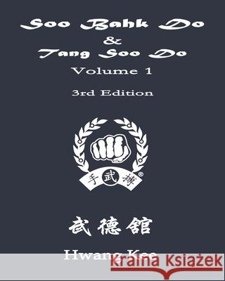 Soo Bahk Do & Tang Soo Do: Volume 1 Hwang Kee 9781935017035 Us Soo Bahk Do Moo Duk Kwan Federation, Inc. - książka