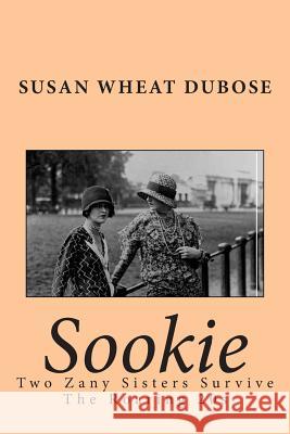 Sookie: Two Zany Sisters Survive The Roaring 20's Dubose, Susan 9781496171085 Createspace - książka