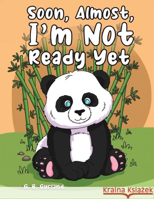 Soon, Almost, I'm Not Ready Yet G. B. Gurland 9781685621117 Austin Macauley Publishers LLC - książka