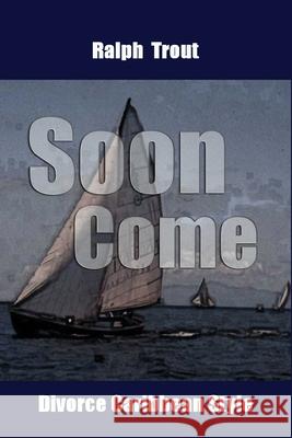 Soon Come Divorce Caribbean Style Ralph Trout 9780999223956 Libertad Publishing LLC - książka