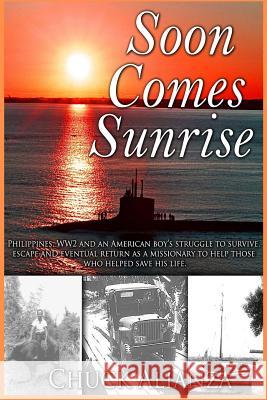 Soon Comes Sunrise: A Child's Story of Life and Survival in WW2 Philippines Kirkpatrick, Cyrus 9781723592317 Createspace Independent Publishing Platform - książka