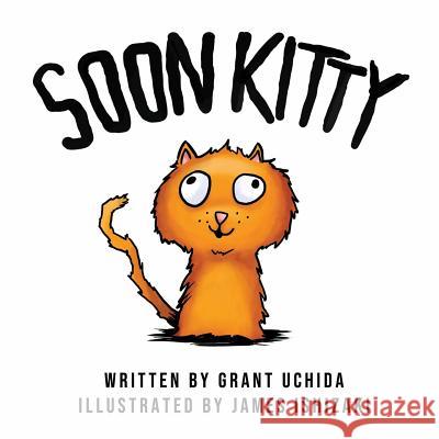 Soon Kitty James Ishizaki Tiffany Smead Grant Uchida 9781731164384 Independently Published - książka