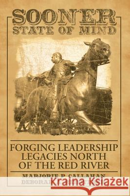 Sooner State of Mind: Forging Leadership Legacies North of the Red River Marjorie P Callahan, Deborah a Reisweber 9781483423104 Lulu Publishing Services - książka