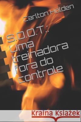 S.O.O.T.: Uma Treinadora Fora Do Controle Carlton Holden 9781790550173 Independently Published - książka