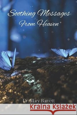 Soothing Messages from Heaven Mary Barrett, Mary Barrett 9798364524331 Independently Published - książka