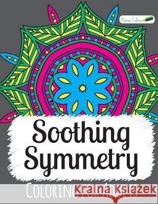 Soothing Symmetry Coloring For Adults Colors, Renae 9781518615573 Createspace - książka