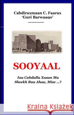 Sooyaal: Ina Cabdalla Xasan Ma Sheekh Buu Ahaa Mise...? Abdirahman Farah 9781777504625 Hal-Aqoon Publishers - książka