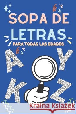 Sopa de Letras: Divertidas Sopas de Letras Con Soluciones Para Todas Las Edades Eloy Nepomuceno Balderas   9798352566145 Independently Published - książka