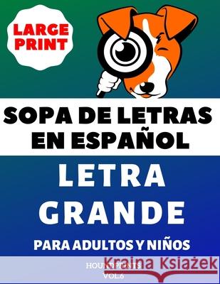 Sopa De Letras En Español Letra Grande Para Adultos y Niños (VOL.6): Large Print Spanish Word Search Puzzle For Adults and Kids Houndprints 9798649382502 Independently Published - książka