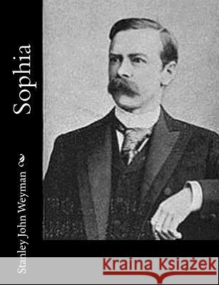 Sophia Stanley John Weyman 9781542688093 Createspace Independent Publishing Platform - książka