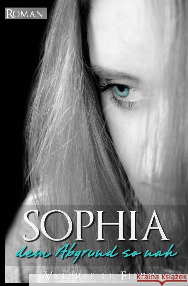 Sophia - Dem Abgrund so nah Le Fiery, Valerie 9783737523790 epubli - książka