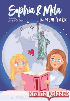 Sophia & Mila in New York: The Adventures of Two Traveling Sisters Jacqui O'Bree 9781099599101 Independently Published - książka