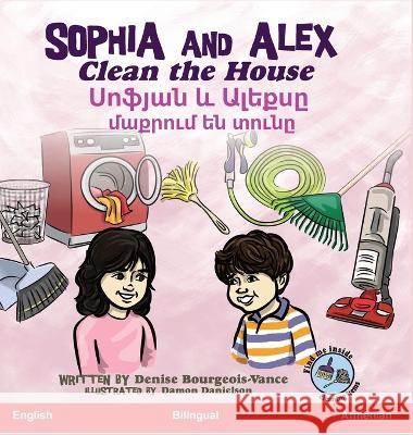 Sophia and Alex Clean the House: Սոֆյան և Ալեքսը մաք&# Bourgeois-Vance, Denise 9781955797085 Advance Books LLC - książka