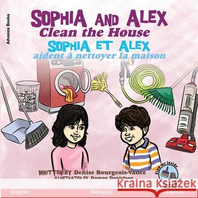 Sophia and Alex Clean the House: Sophia et Alex aident à nettoyer la maison Danielson, Damon 9781952682360 Advance Books LLC - książka